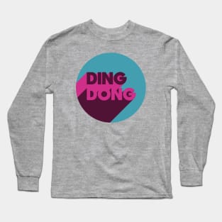 Ding Dong! Long Sleeve T-Shirt